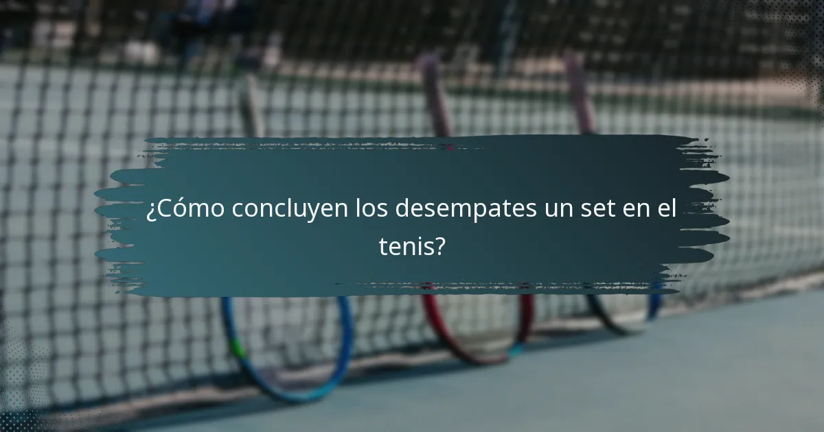 ¿Cómo concluyen los desempates un set en el tenis?