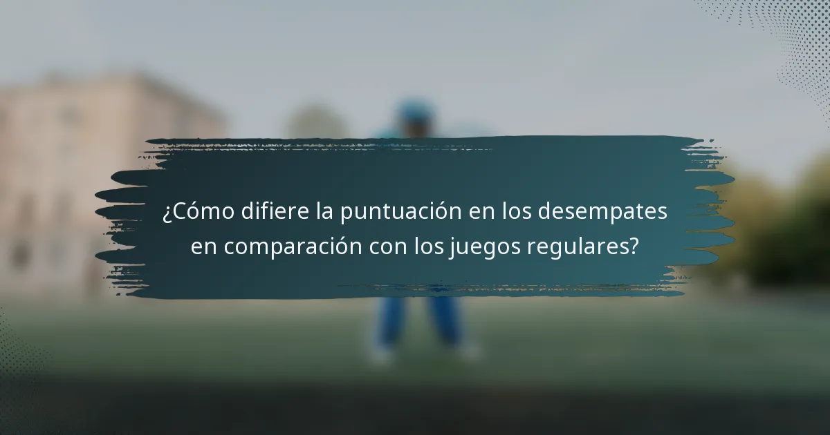¿Cómo difiere la puntuación en los desempates en comparación con los juegos regulares?