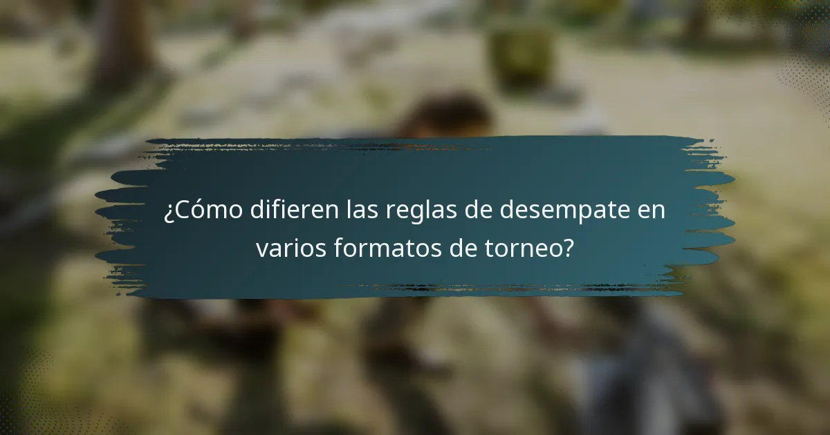 ¿Cómo difieren las reglas de desempate en varios formatos de torneo?
