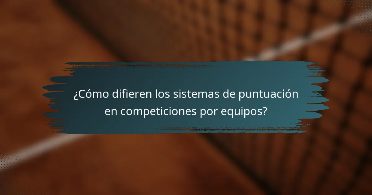 ¿Cómo difieren los sistemas de puntuación en competiciones por equipos?