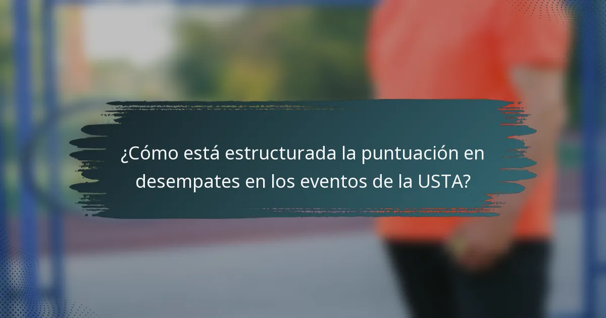 ¿Cómo está estructurada la puntuación en desempates en los eventos de la USTA?