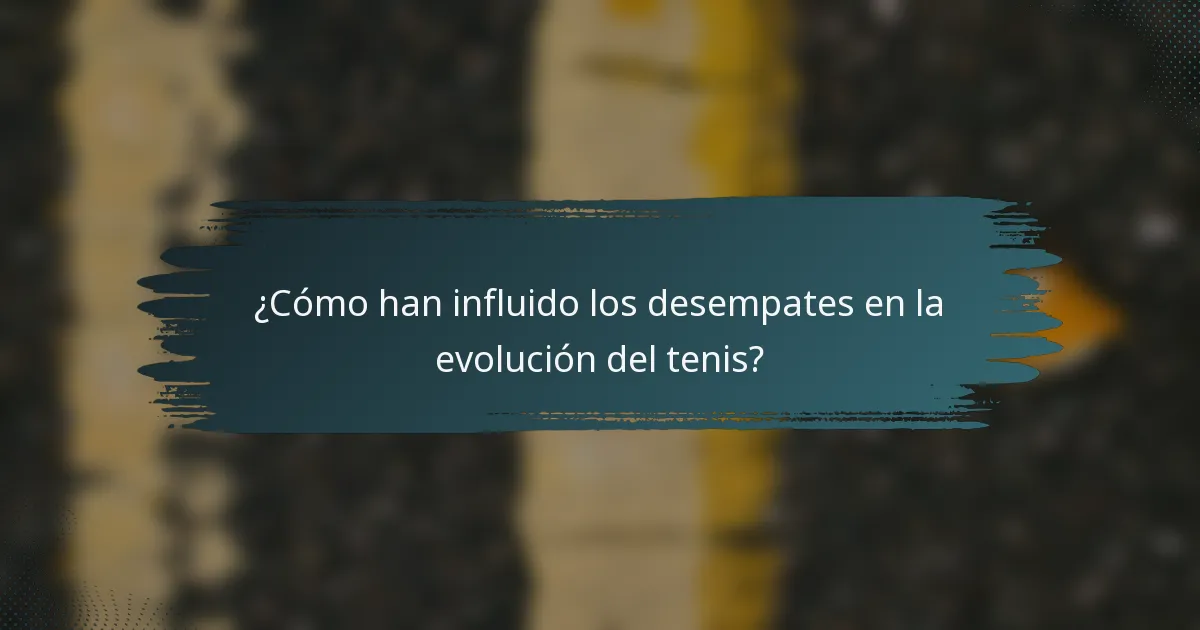 ¿Cómo han influido los desempates en la evolución del tenis?