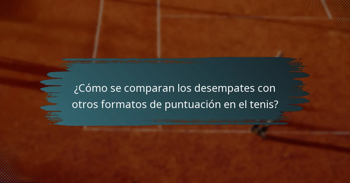 ¿Cómo se comparan los desempates con otros formatos de puntuación en el tenis?