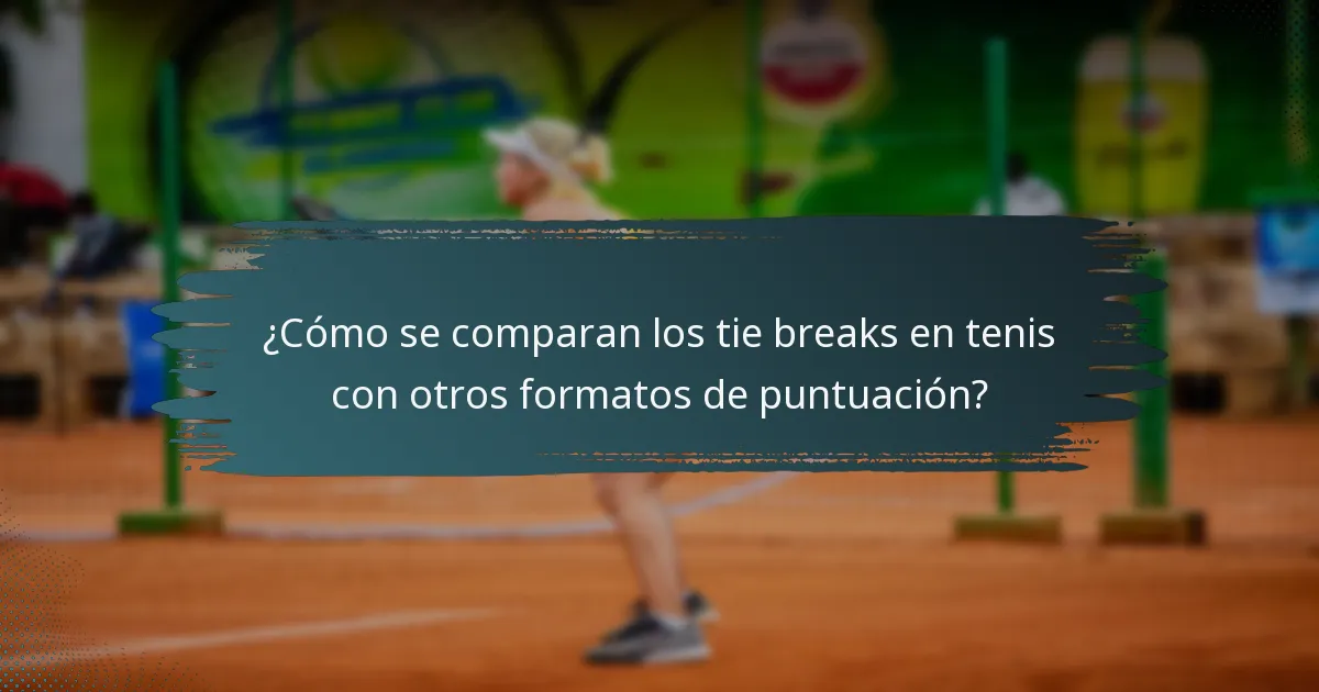 ¿Cómo se comparan los tie breaks en tenis con otros formatos de puntuación?