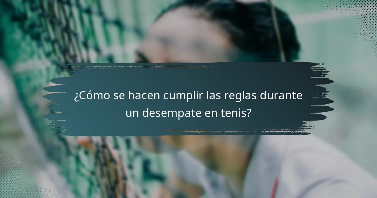 ¿Cómo se hacen cumplir las reglas durante un desempate en tenis?