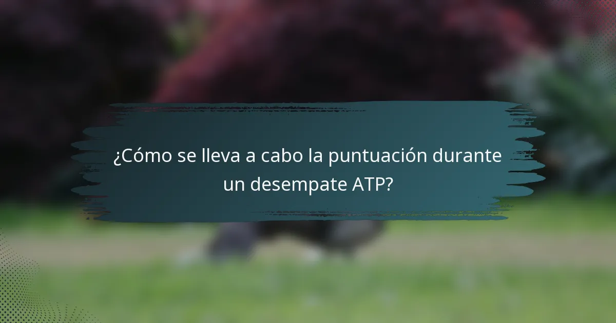 ¿Cómo se lleva a cabo la puntuación durante un desempate ATP?