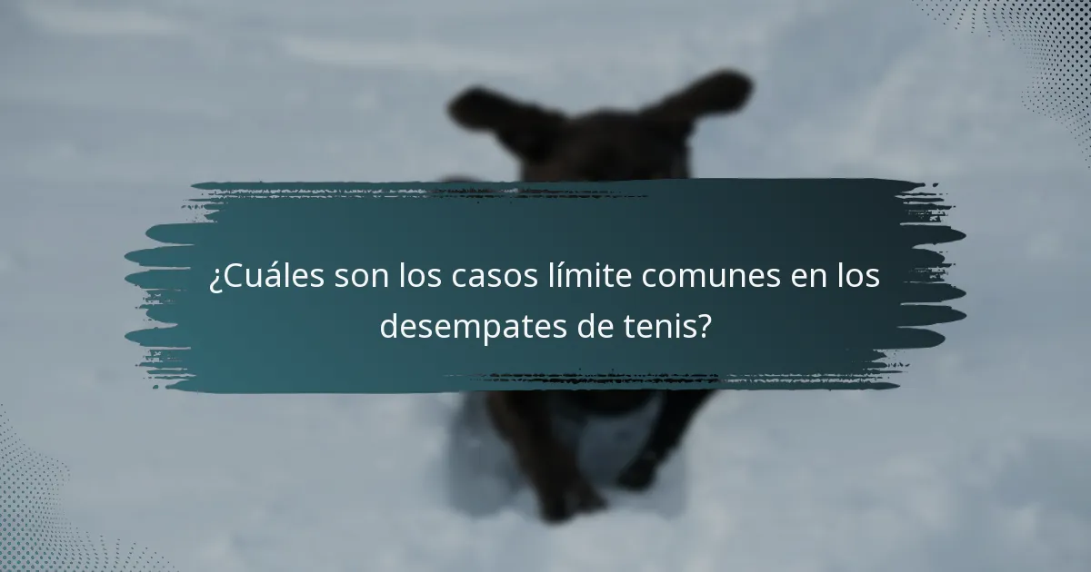 ¿Cuáles son los casos límite comunes en los desempates de tenis?
