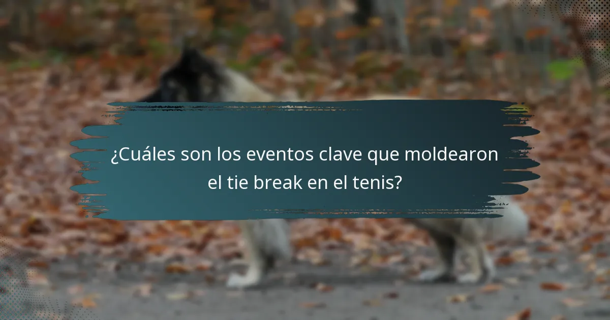 ¿Cuáles son los eventos clave que moldearon el tie break en el tenis?