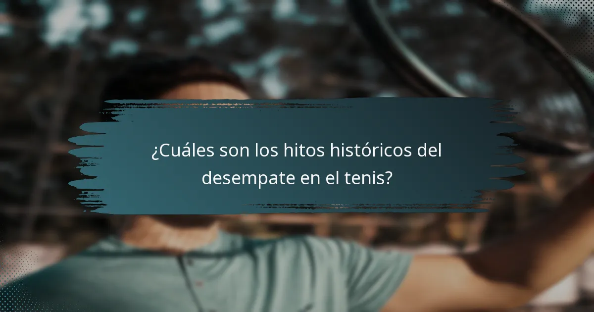 ¿Cuáles son los hitos históricos del desempate en el tenis?