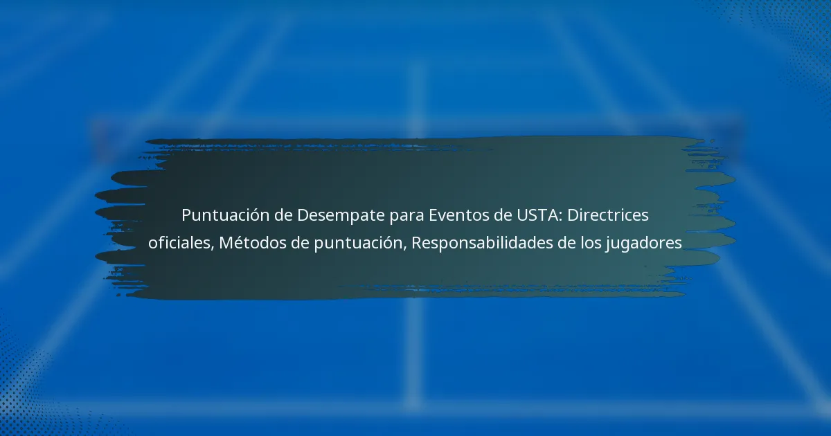 Puntuación de Desempate para Eventos de USTA: Directrices oficiales, Métodos de puntuación, Responsabilidades de los jugadores