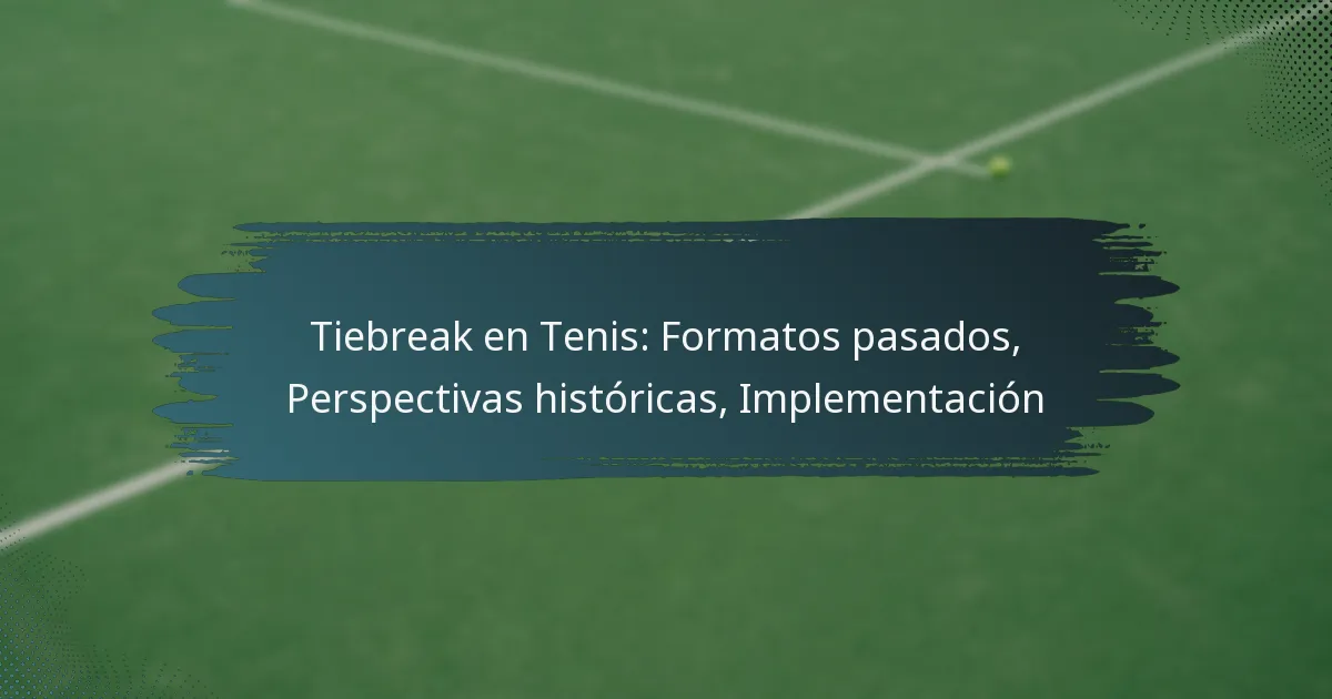 Tiebreak en Tenis: Formatos pasados, Perspectivas históricas, Implementación