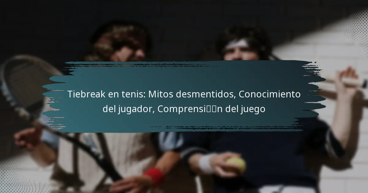 Tiebreak en tenis: Mitos desmentidos, Conocimiento del jugador, Comprensión del juego