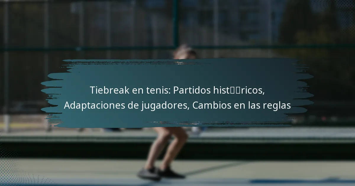Tiebreak en tenis: Partidos históricos, Adaptaciones de jugadores, Cambios en las reglas