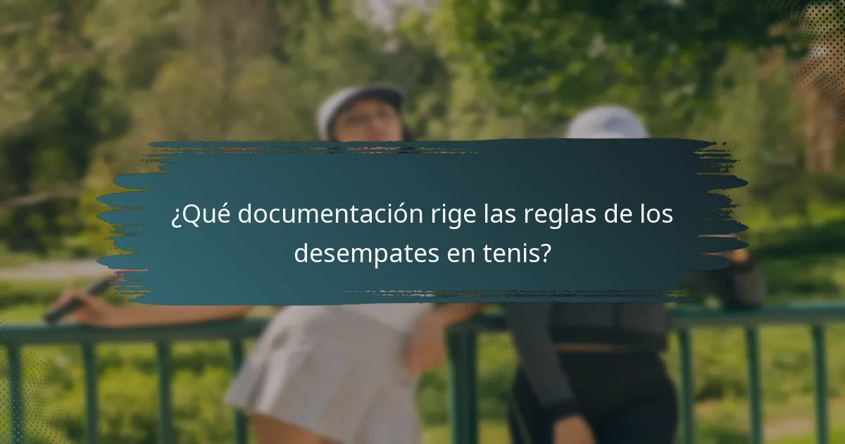 ¿Qué documentación rige las reglas de los desempates en tenis?