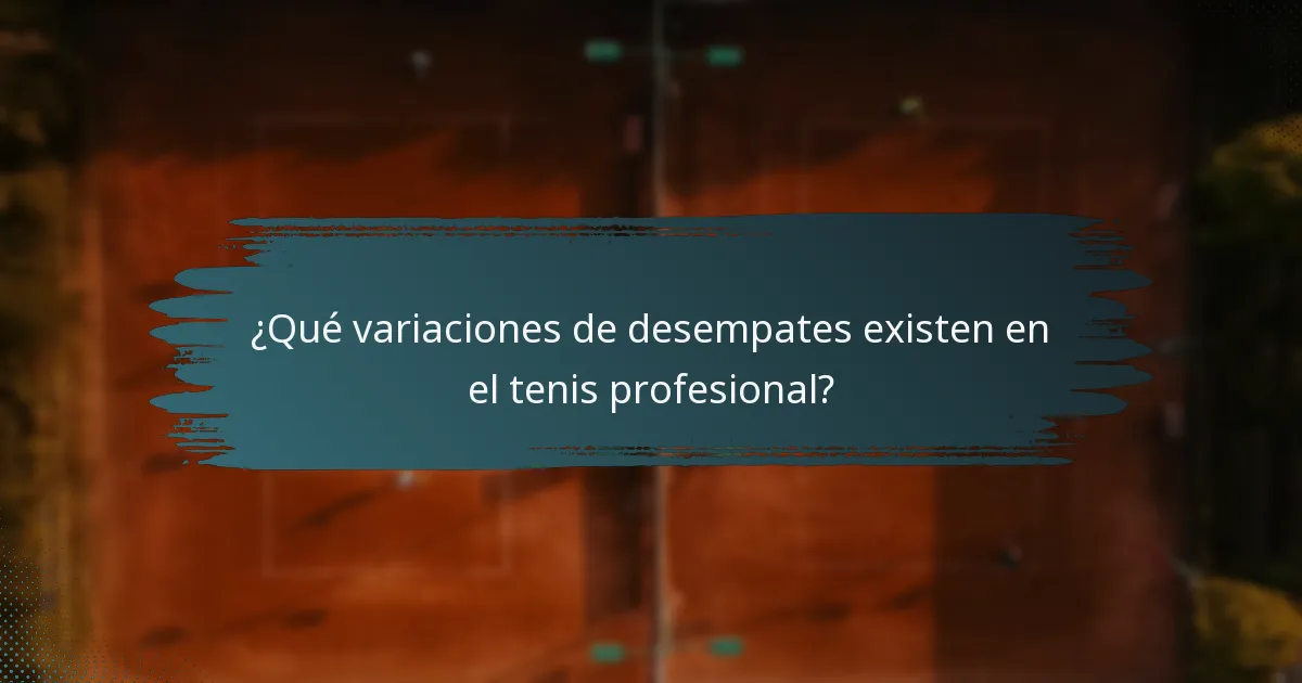 ¿Qué variaciones de desempates existen en el tenis profesional?